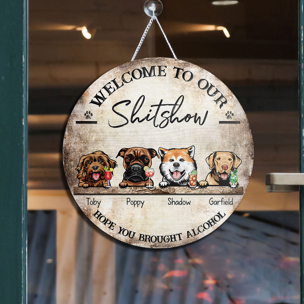 The Shitshow - Hope You Brought Alcohol, Door Sign For Dog Lover's Home - Jonxifon