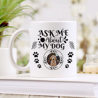 Thumbnail for Ask Me About My Dog Upload Photo Mug - Custom Gift for Dog Lovers - Jonxifon