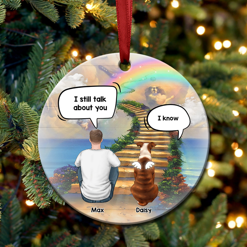 Personalized I Still Talk About You Memorial Dog Loss Of Pet Ceramic Christmas Ornament CHI-YEN