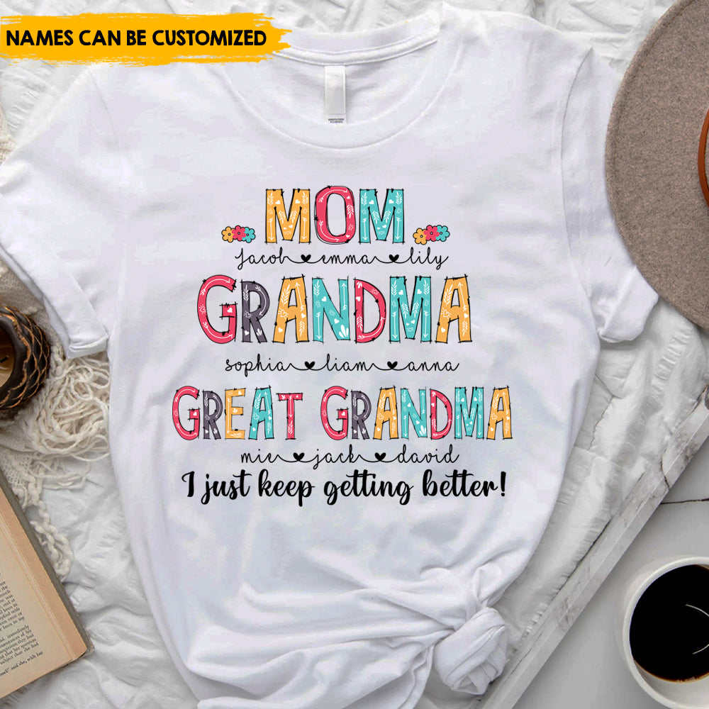 I Just Keep Getting Better - Personalized T-Shirt, Perfect Mother's Day Gift