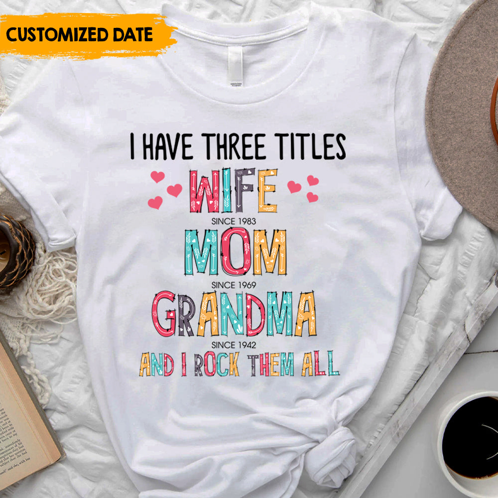 I Have Three Titles - Personalized T-Shirt, Perfect Mother;s Day Gift