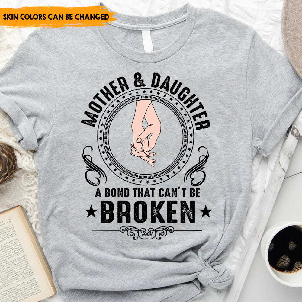 Mother And Daughter A Bond That Can't Be Broken - Personalized T-Shirt