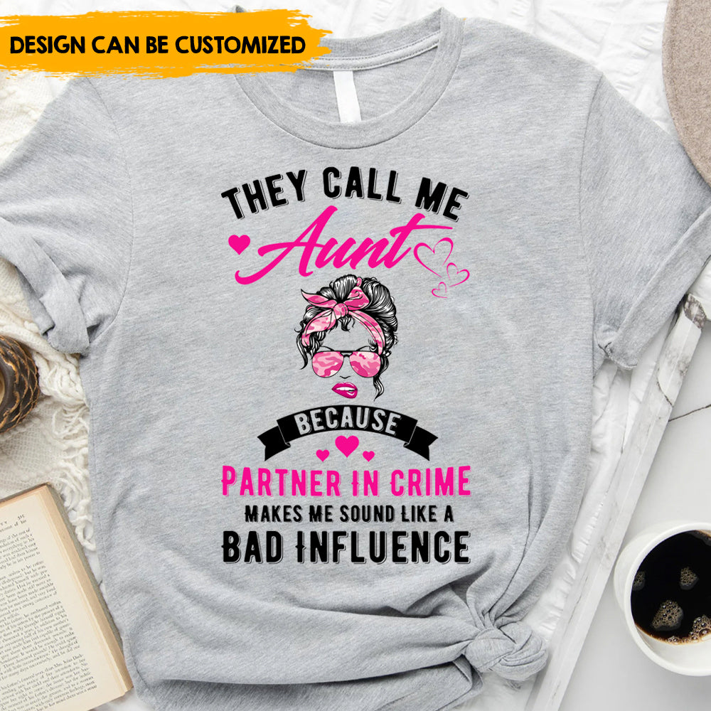 They Call Me Aunt Because - Personalized T-Shirt, Gift For Sister, Auntie