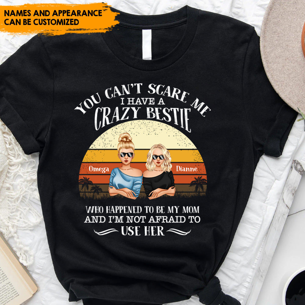 You Can't Scare Me I Have A Crazy Mom - Personalized Mother And Daughter