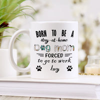 Thumbnail for Born To Be A Stay At Home Dog Mom White Mug, Personalized Gift for Dog Lovers - Jonxifon