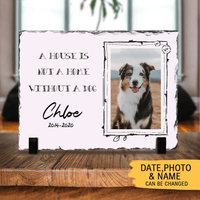 Thumbnail for A House is Not A Home Without A Dog Pet Memorial Slate Photo - Dog Loss Gifts - Jonxifon