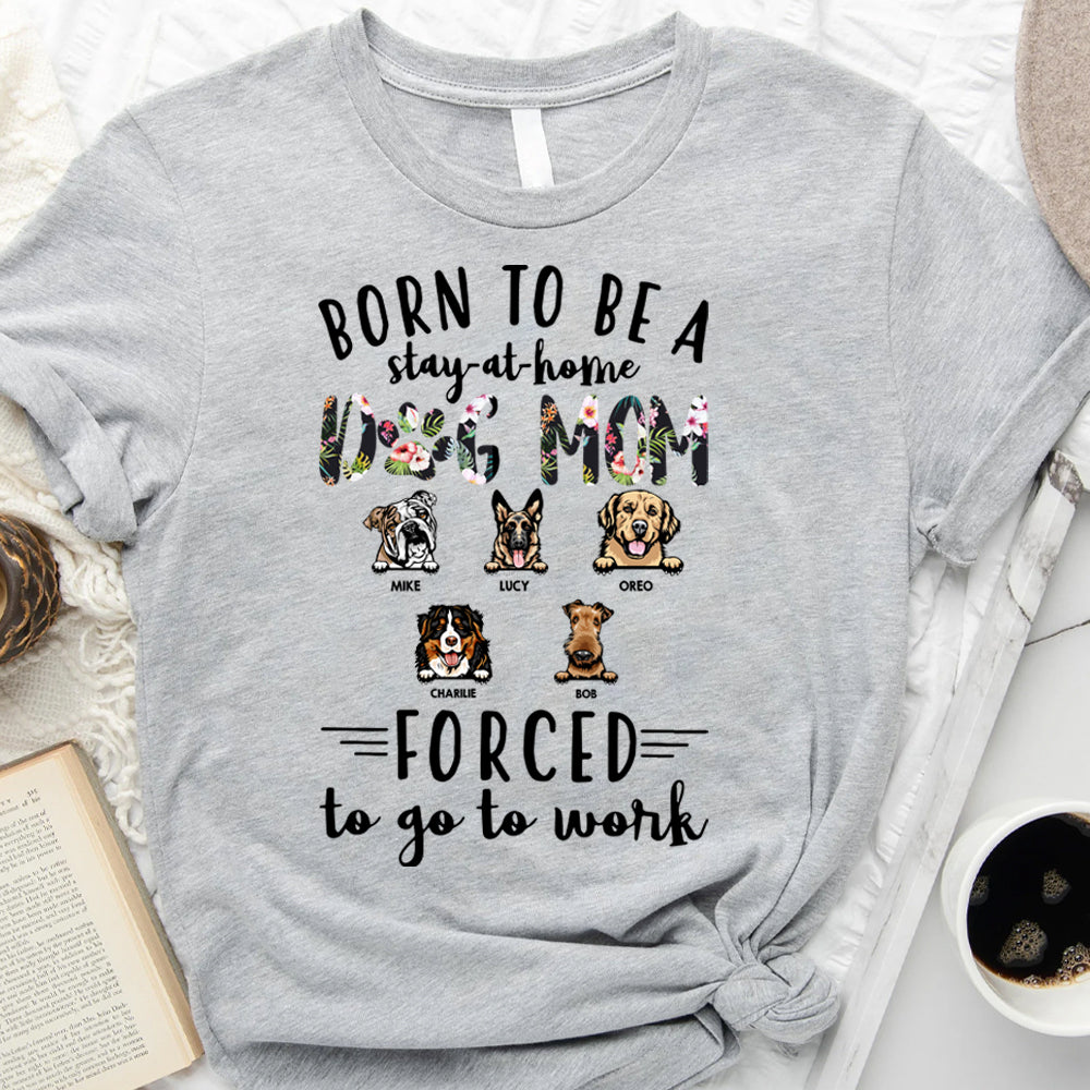 Born to be stay-at-home Dog Mom  Personalized T-shirt