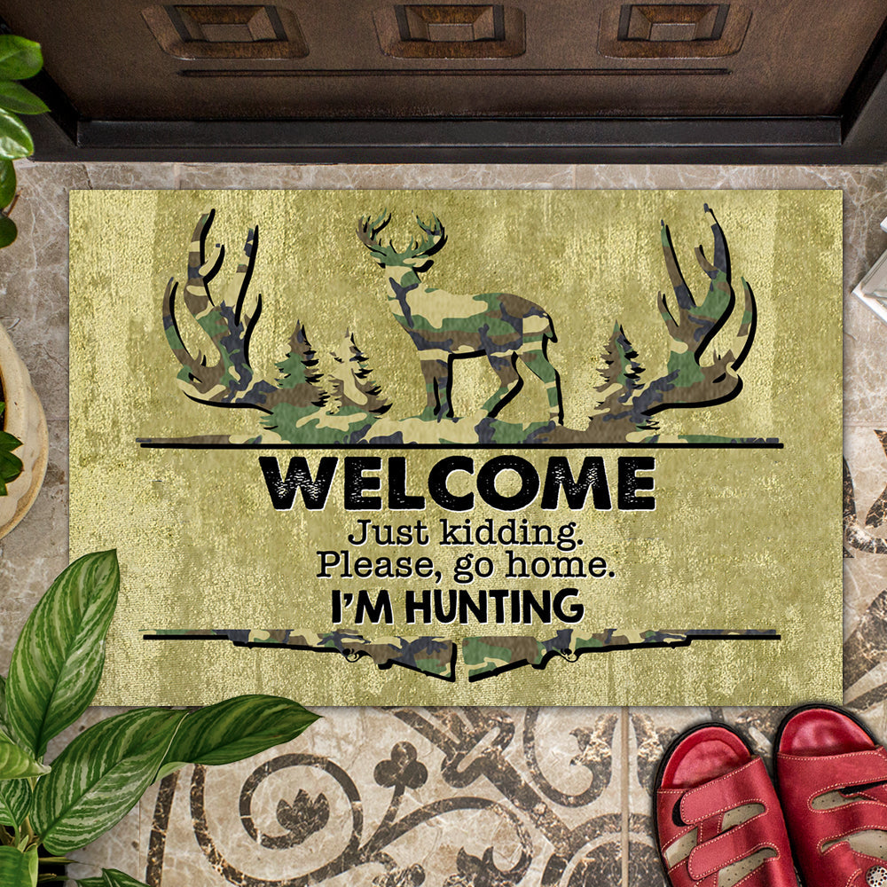 Welcome Just Kidding Please Go Home I'm Hunting - Funny Doormat