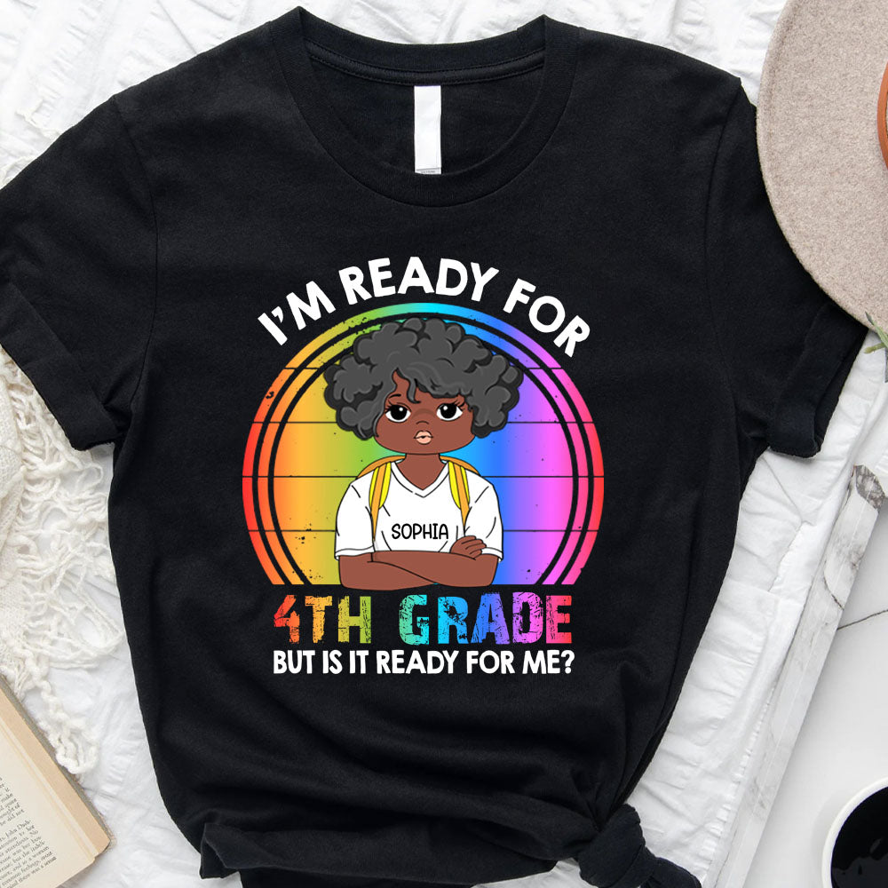 I'm Ready For Kindergarten But Is It Ready For Me Back To School Personalized T-Shirt