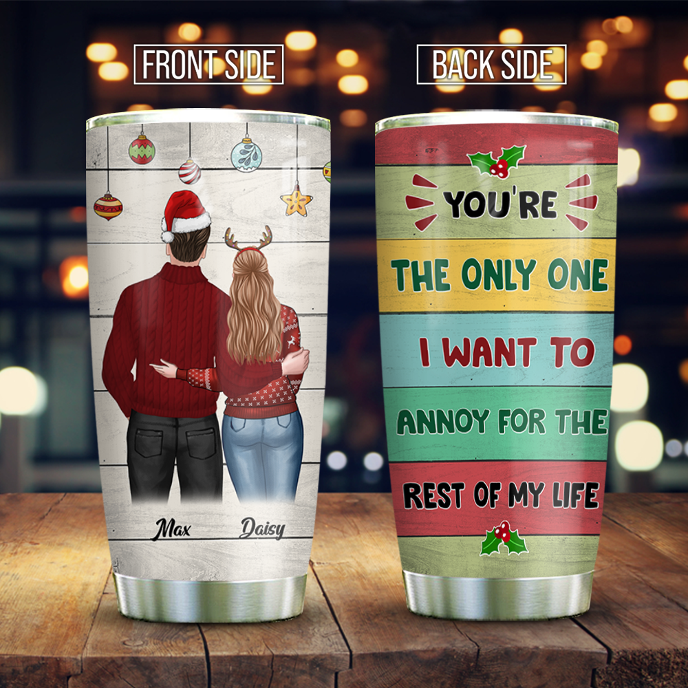 You're The Only One I Want To Annoy For The Rest Of My Life Couple Tumbler, Best Gift For Couple, Husband, Wife