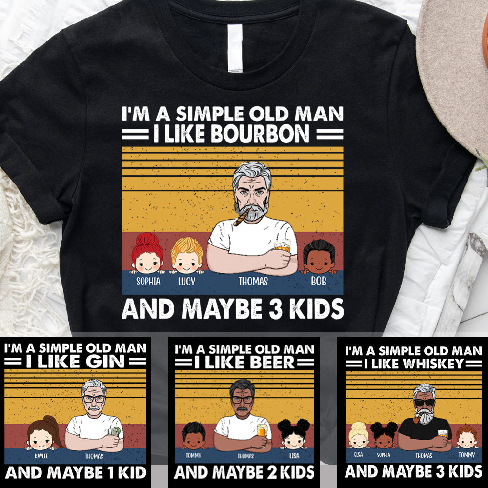 I'm a Simple Old Man I Like Bourbon Personalized Shirt Custom Kid Name