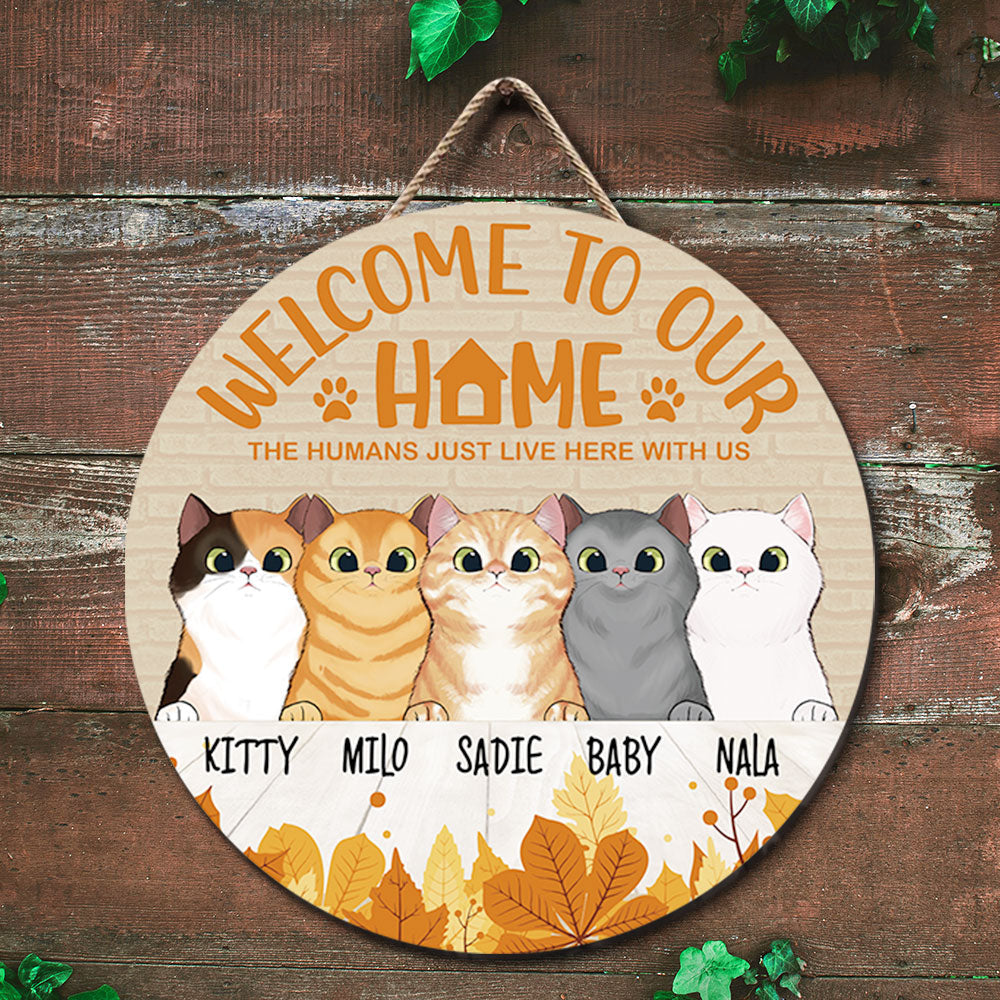 Welcome To Our Home The Humans Just Live With Us- Cat Lovers Door Sign - Jonxifon