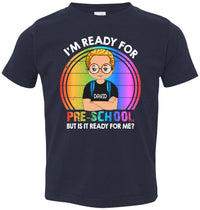 Thumbnail for I'm Ready For Kindergarten But Is It Ready For Me Back To School Personalized T-Shirt