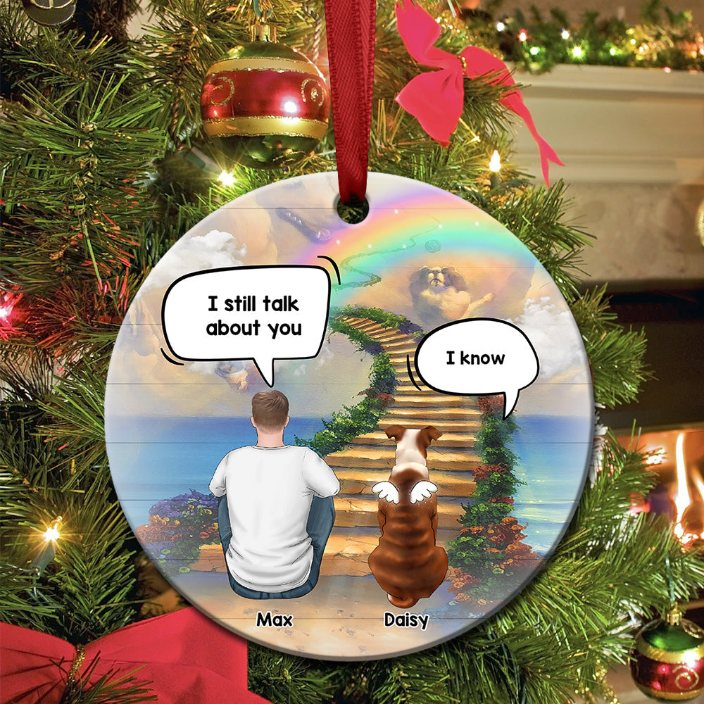 Personalized I Still Talk About You Memorial Dog Loss Of Pet Ceramic Christmas Ornament CHI-YEN