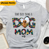 Thumbnail for Kinda Busy Being A Dog Mom - Personalized T-shirt, Mother's Day Gift For Dog Moms