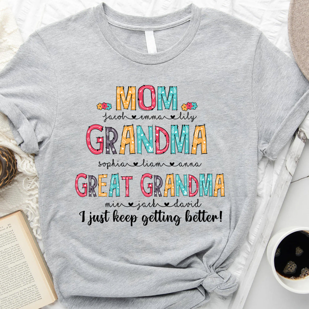 I Just Keep Getting Better - Personalized T-Shirt, Perfect Mother's Day Gift