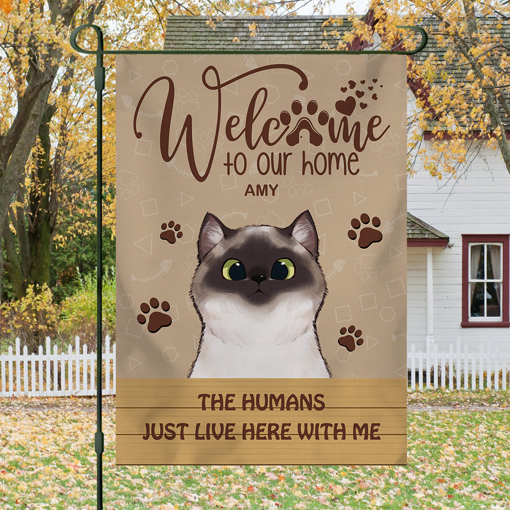 Welcome To Our Home The Humans Just Live Here With Us- Garden Cat Flag - Jonxifon