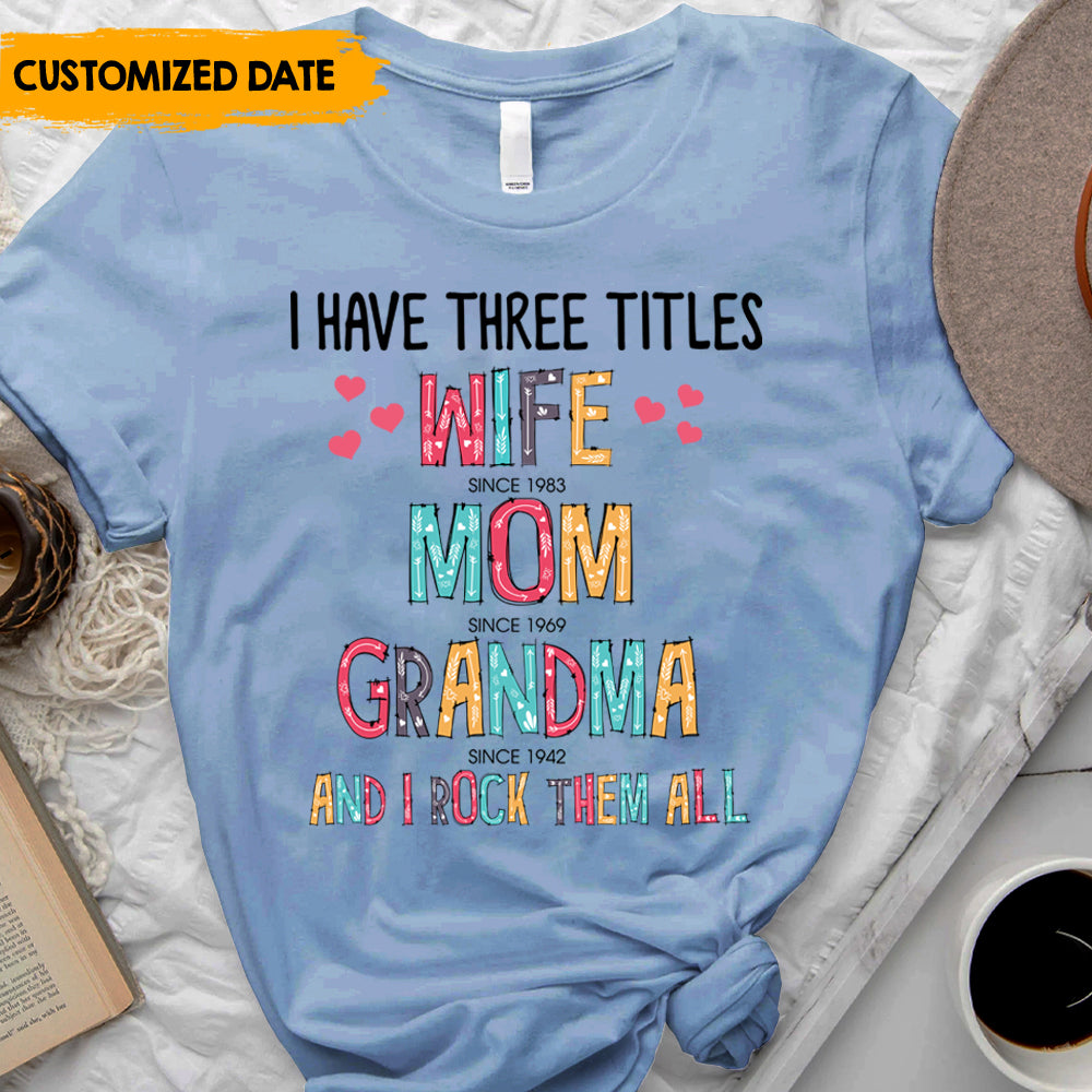 I Have Three Titles - Personalized T-Shirt, Perfect Mother;s Day Gift