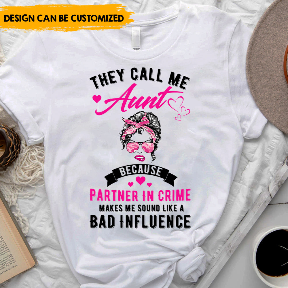 They Call Me Aunt Because - Personalized T-Shirt, Gift For Sister, Auntie