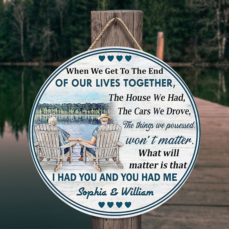 When We Get To The End Of Our Lives Custom Wood Circle Sign, Best Gift For Couple - Jonxifon