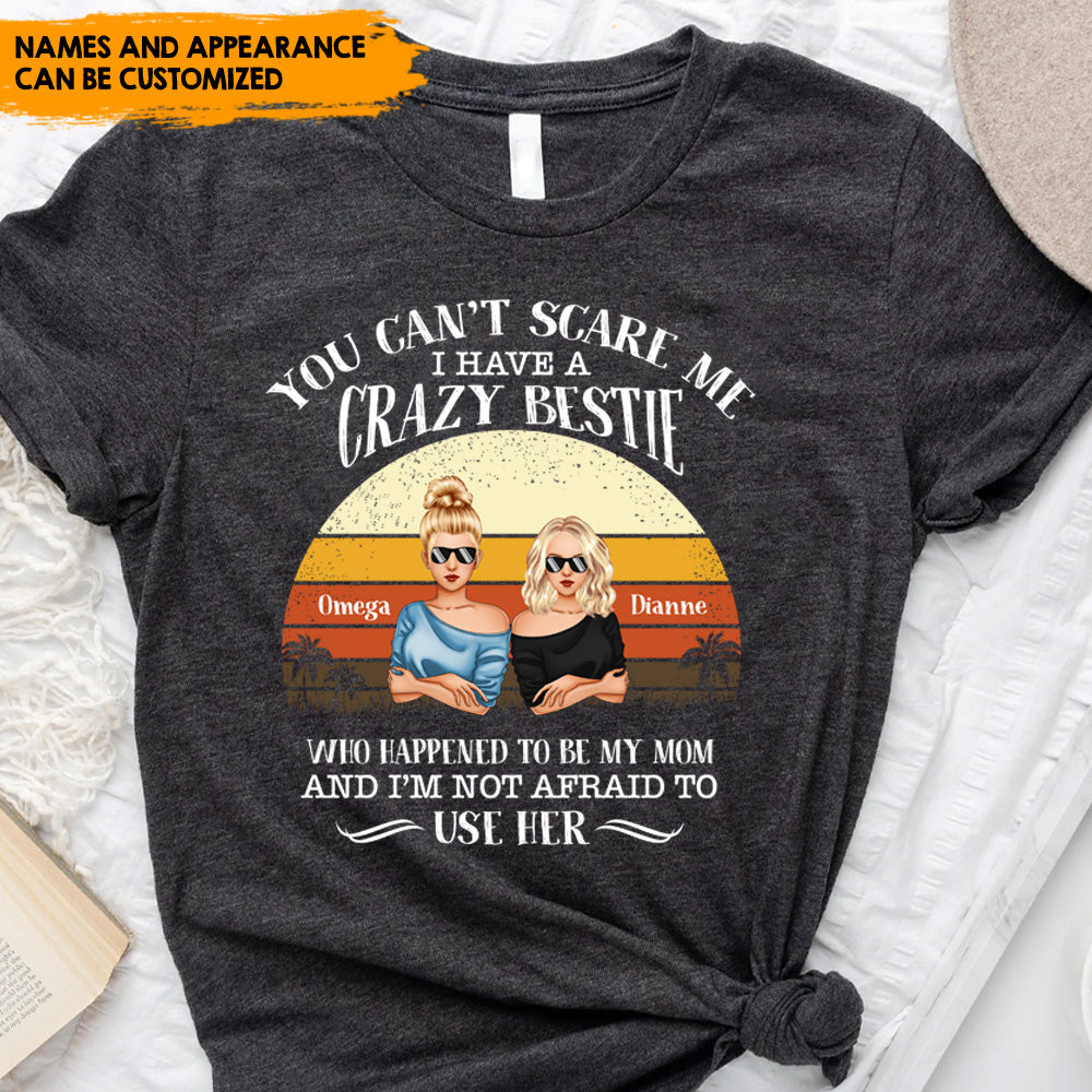 You Can't Scare Me I Have A Crazy Mom - Personalized Mother And Daughter