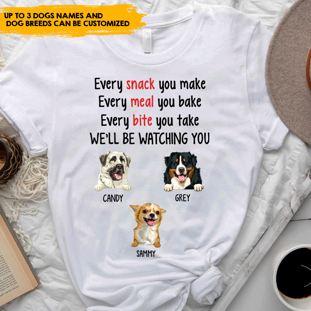 Every Snack You Make, Dog Lovers Gift - Personalized T-shirt