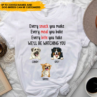 Thumbnail for Every Snack You Make, Dog Lovers Gift - Personalized T-shirt