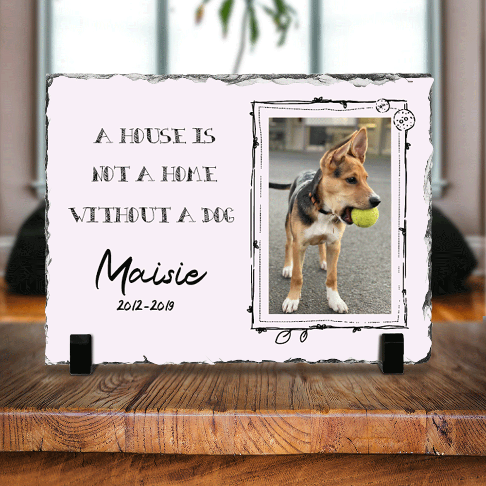 A House is Not A Home Without A Dog Pet Memorial Slate Photo - Dog Loss Gifts - Jonxifon