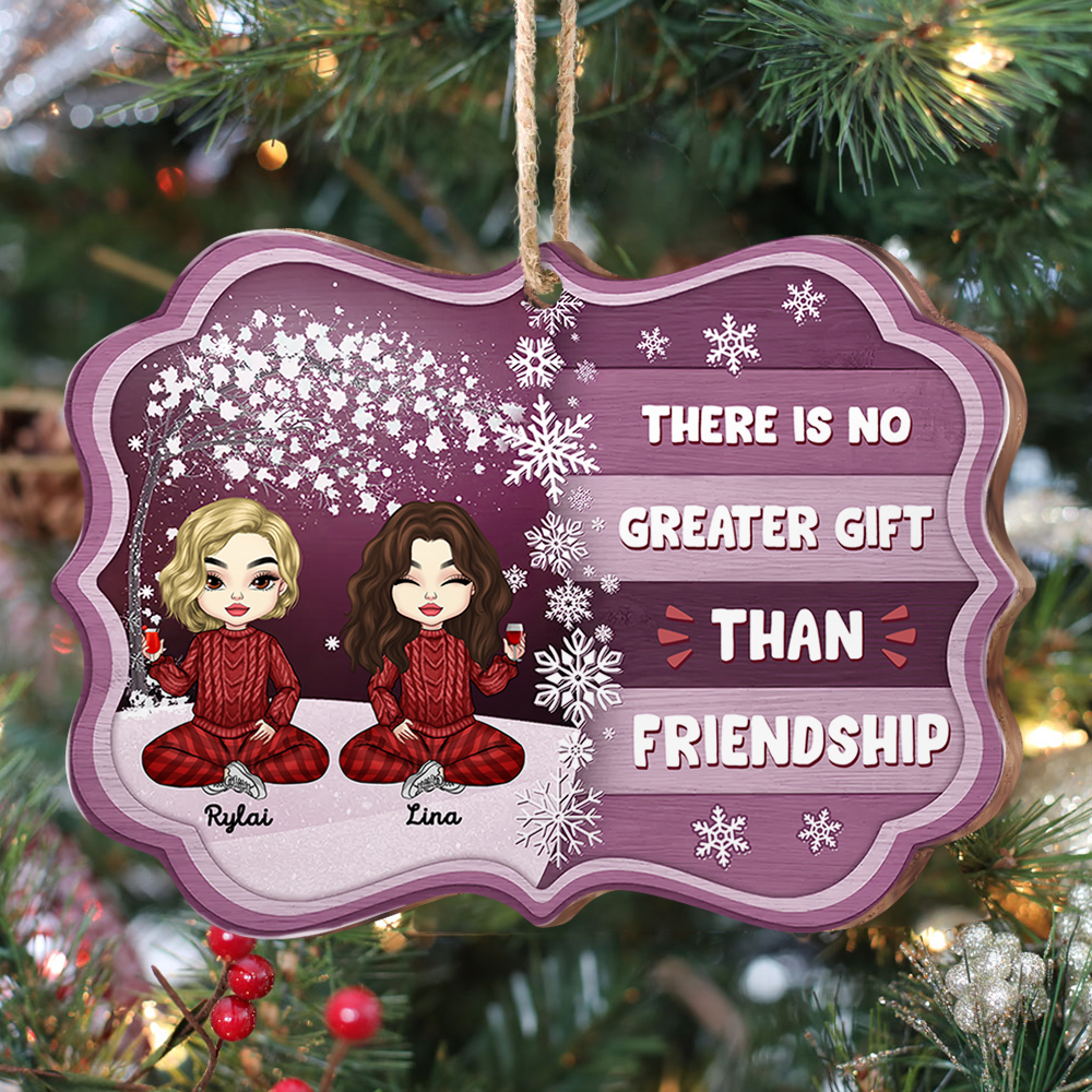 Personalized There Is No Greater Gift Than Besties Friend Printed Wood Ornament, Christmas Gift For BFF CHI-THUY