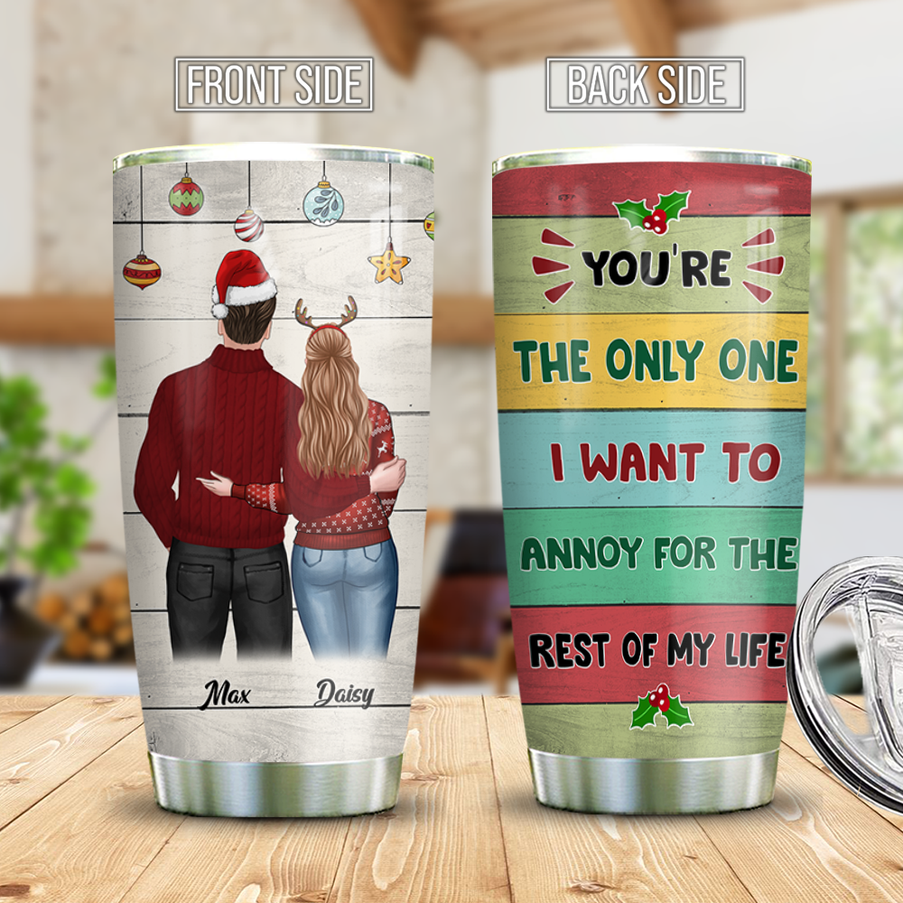 You're The Only One I Want To Annoy For The Rest Of My Life Couple Tumbler, Best Gift For Couple, Husband, Wife