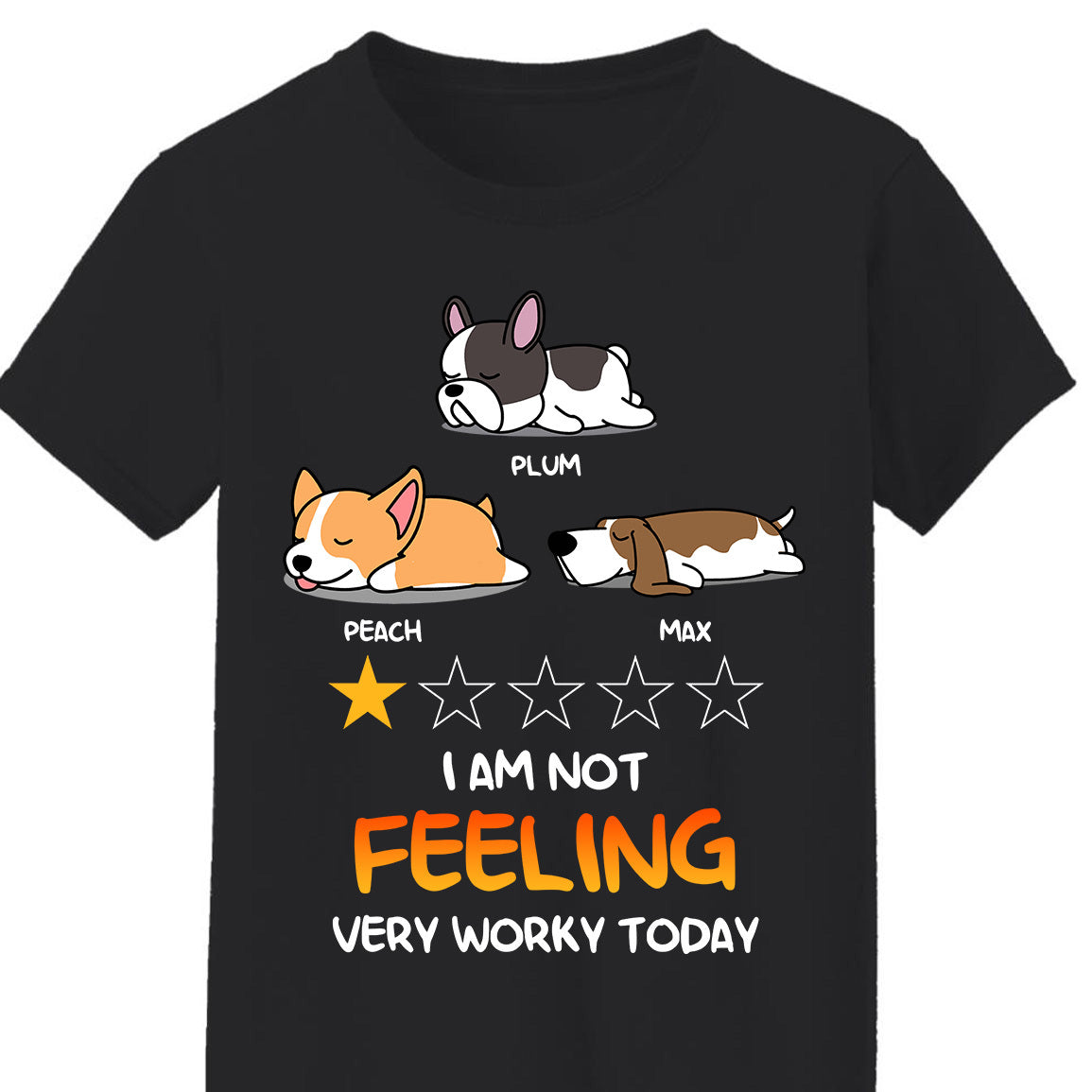 Not Feeling Worky Today Custom Tshirt, Gift For Dog Lovers CustomCat