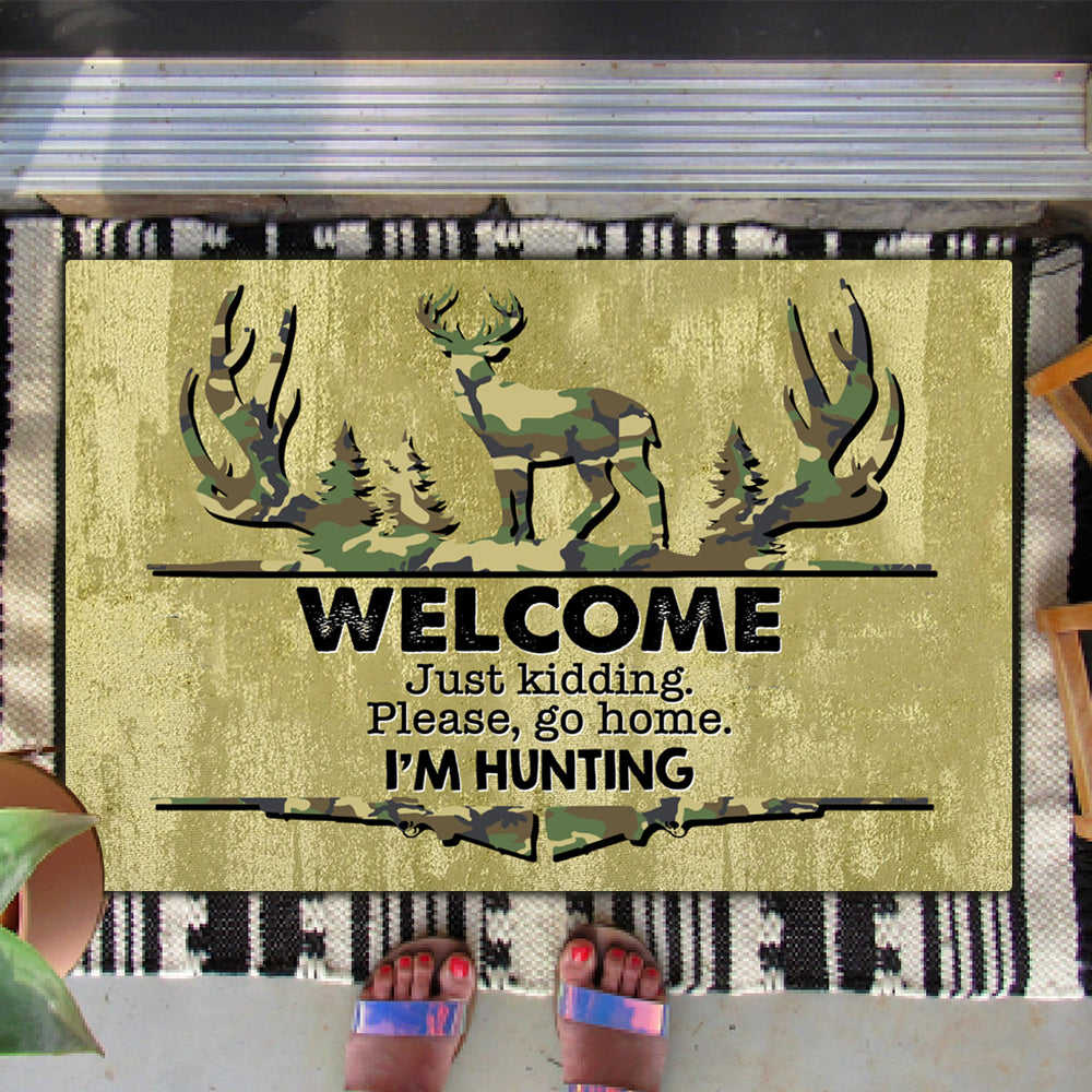 Welcome Just Kidding Please Go Home I'm Hunting - Funny Doormat