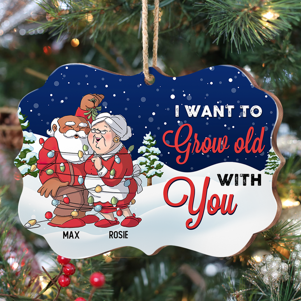 Personalized I Want To Grow Old With You Couple Printed Wood Ornament, Customized Holiday Ornament CHI-YEN