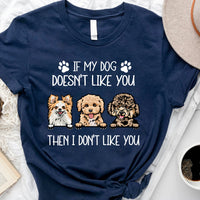 Thumbnail for If My Dog Doesn't Like You Then I Don't Like You T-shirt