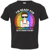 Thumbnail for I'm Ready For Kindergarten But Is It Ready For Me Back To School Personalized T-Shirt