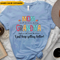 Thumbnail for I Just Keep Getting Better - Personalized T-Shirt, Perfect Mother's Day Gift