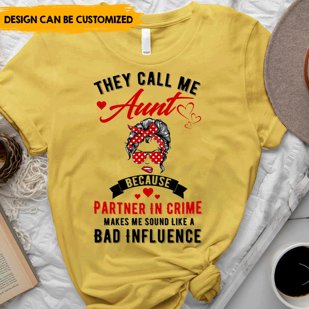 They Call Me Aunt Because - Personalized T-Shirt, Gift For Sister, Auntie