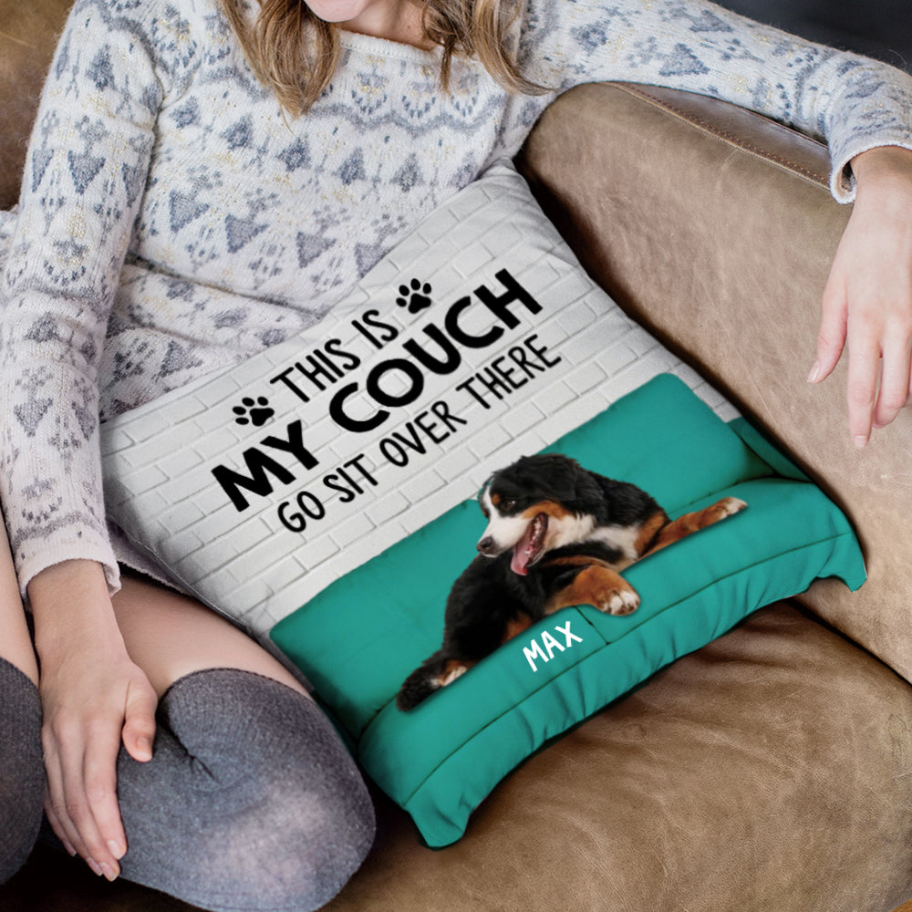 Custom Dog Photo This Is My Couch Sit Over There Pillow, Custom Gift For Dog Lovers PhuongAn