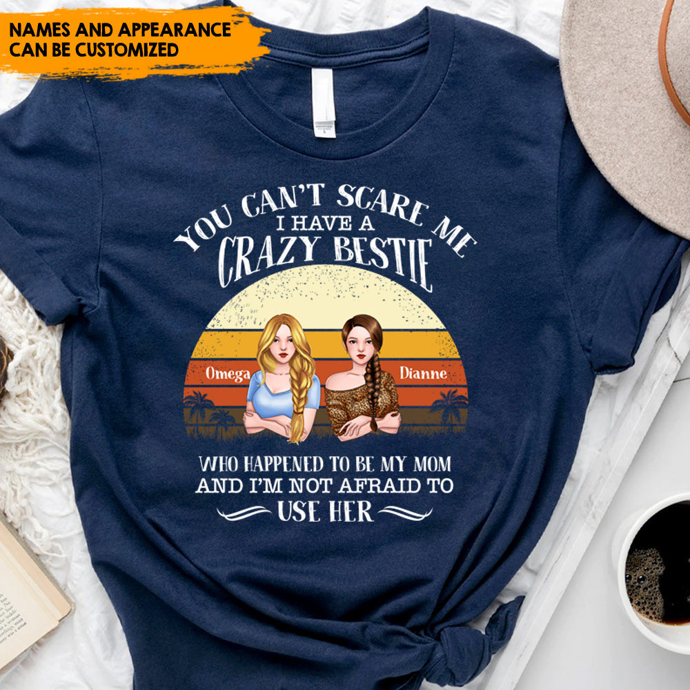 You Can't Scare Me I Have A Crazy Mom - Personalized Mother And Daughter