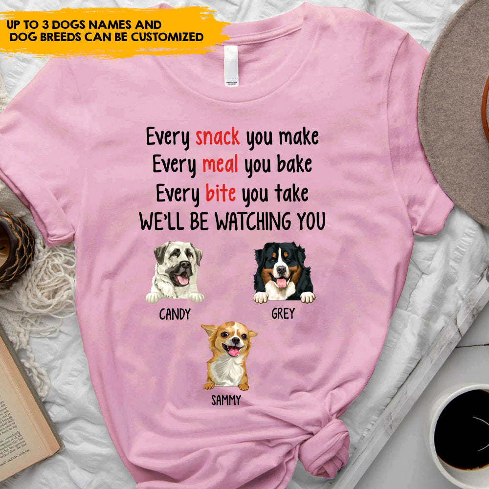 Every Snack You Make, Dog Lovers Gift - Personalized T-shirt