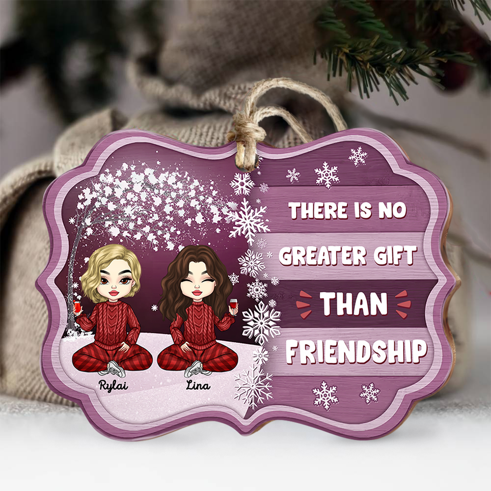 Personalized There Is No Greater Gift Than Besties Friend Printed Wood Ornament, Christmas Gift For BFF CHI-THUY