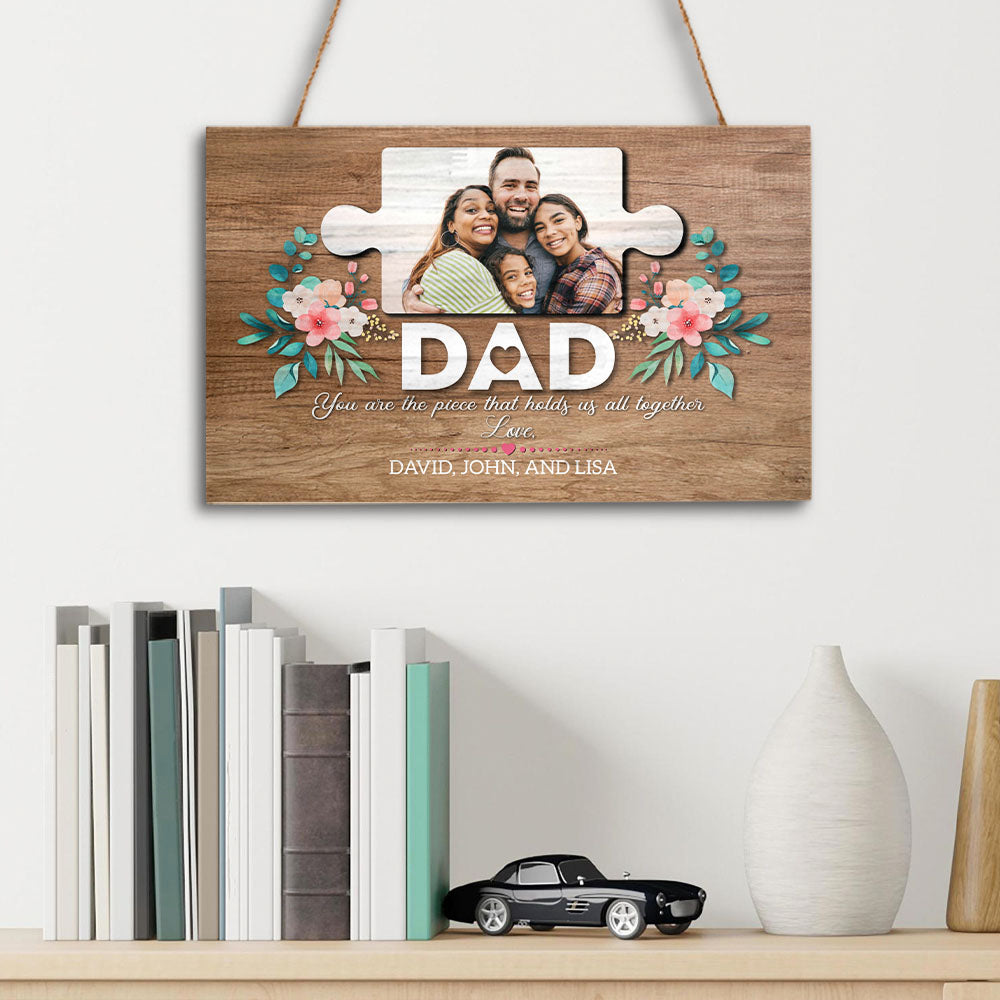 Dad is the piece - Custom Rectangle Wood Sign