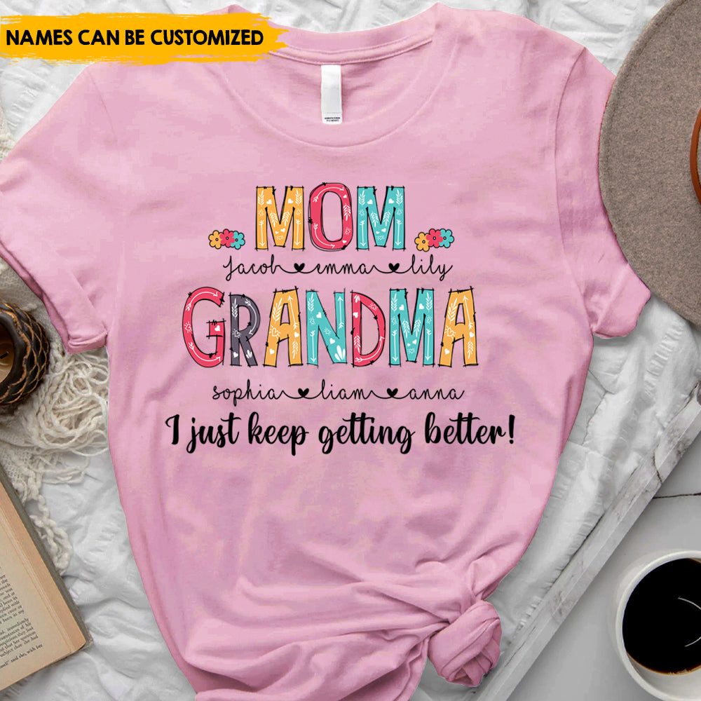 I Just Keep Getting Better - Personalized T-Shirt, Perfect Mother's Day Gift