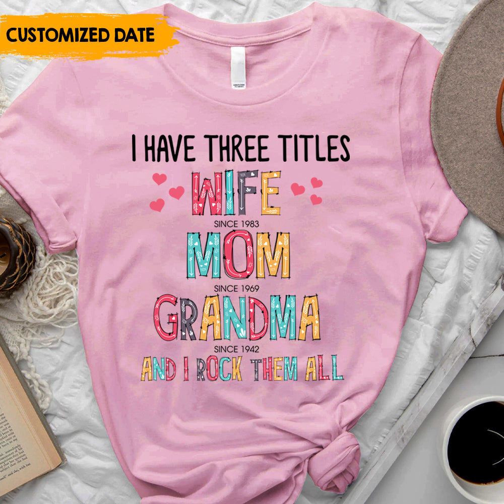 I Have Three Titles - Personalized T-Shirt, Perfect Mother;s Day Gift