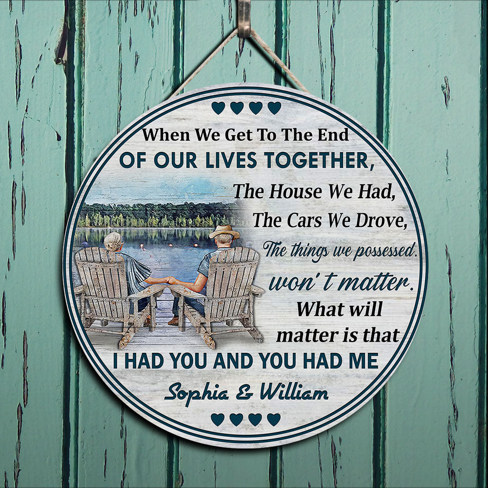 When We Get To The End Of Our Lives Custom Wood Circle Sign, Best Gift For Couple - Jonxifon