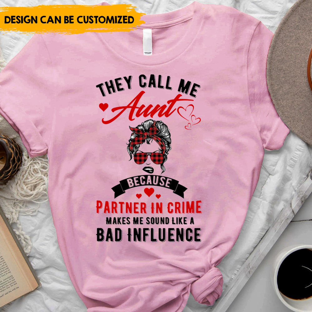 They Call Me Aunt Because - Personalized T-Shirt, Gift For Sister, Auntie