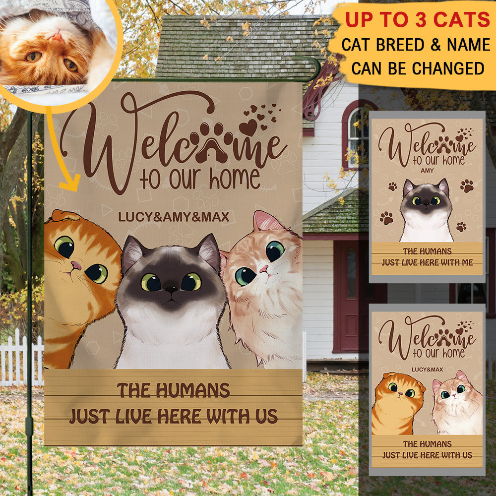 Welcome To Our Home The Humans Just Live Here With Us- Garden Cat Flag - Jonxifon