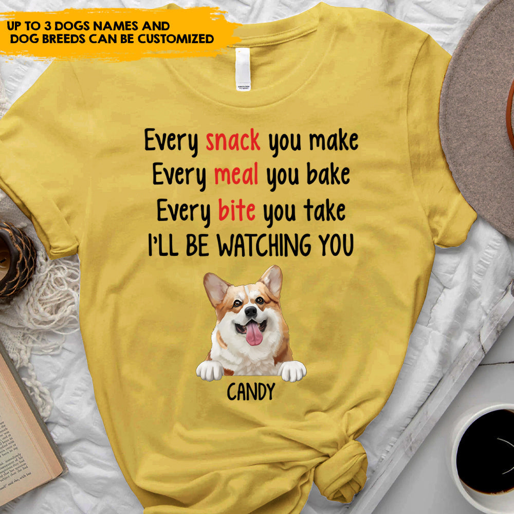 Every Snack You Make, Dog Lovers Gift - Personalized T-shirt