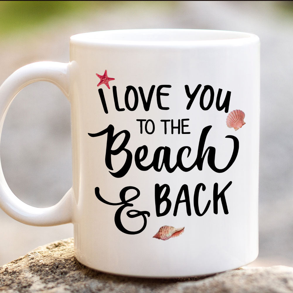 I Love You To The Beach & Back - Customized Mug