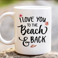 Thumbnail for I Love You To The Beach & Back - Customized Mug